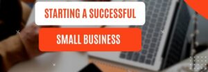 Essential Guide: How to Start a Small Business Successfully